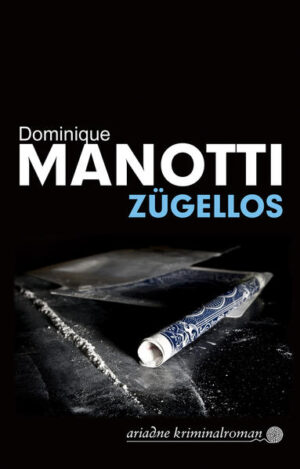 Zügellos | Dominique Manotti