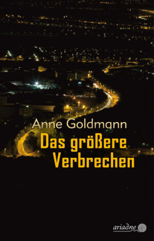 Das größere Verbrechen | Anne Goldmann