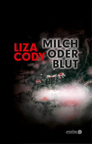 Milch oder Blut | Liza Cody