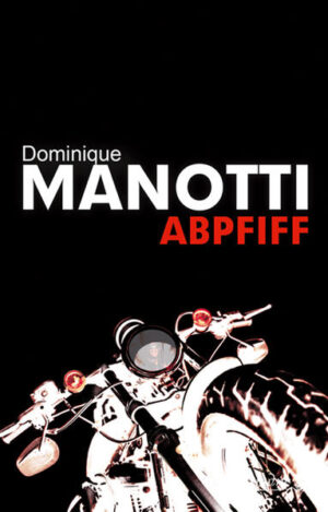 Abpfiff | Dominique Manotti