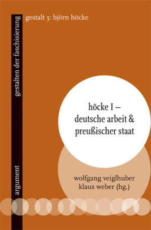 Höcke I - Deutsche Arbeit & preußischer Staat | Wolfgang Veiglhuber, Klaus Weber