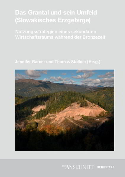 Veröffentlichungen aus dem Deutschen Bergbau-Museum Bochum / Das Grantal und sein Umfeld (Slowakisches Erzgebirge) | Jennifer Garner, Thomas Stöllner