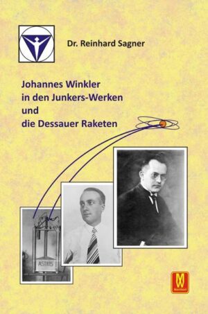 Johannes Winkler in den Junkers-Werken und die Dessauer Raketen | Dr. Reinhard Sagner