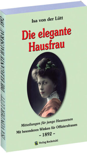 Die elegante Hausfrau 1892 | Isa von der Lütt