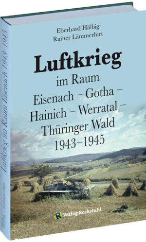 Luftkrieg im Raum Eisenach  Gotha  Hainich  Werratal  Thüringer Wald 19431945 | Bundesamt für magische Wesen