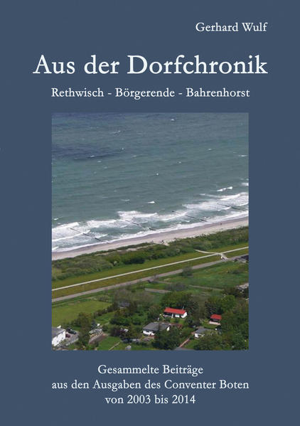 ZU DIESEM BUCH . Erst jetzt, da in diesem Buch alle Geschichten zusammengetragen sind, wird die Bedeutung dessen, was Gerhard Wulf geleistet und geschaffen hat, vollständig erkennbar: Es wird die facettenreiche soziale und politische Geschichte unseres Dorfes gezeichnet, über mensch-liche Schicksale berichtet und so eine Entwicklung beschrieben, die zu der Gemeinde geführt hat, in der wir heute leben. Gerhard Wulfs „Nachschlagewerk“ ist die im Museum gelagerte Dorfchronik, die er seit vielen Jahren mit Zeitungsartikeln, Postkarten, Fotos und eigenen Anmerkungen füllt. Das Museum ist inzwischen saniert und modernisiert, Gerhard Wulf hat die Leitung in jüngere Hände übergeben, aber die Chronik liegt ihm weiterhin am Herzen und er sammelt täglich weiter. Dem Wert der Chronik angemessen, wird sie inzwischen in einem Tresor sicher verwahrt - wie ein Schatz, den wir gut hüten sollten. Nun gratulieren wir Gerhard Wulf zu seinem 90. Geburtstag und möchten ihm mit der Herausgabe dieses Buches Dank sagen für seine Beiträge zur Geschichte unserer Gemeinde. Petra Benkenstein Börgerende-Rethwisch im Februar 2015