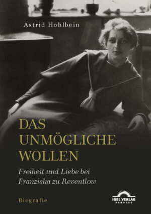 Das Unmögliche wollen. Freiheit und Liebe bei Franziska zu Reventlow | Bundesamt für magische Wesen