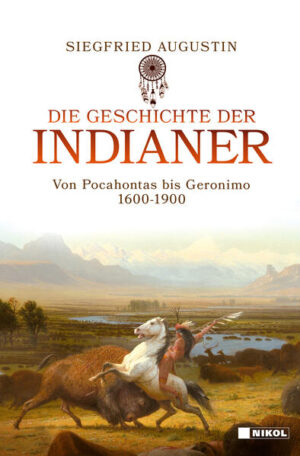 Die Geschichte der Indianer | Siegfried Augustin