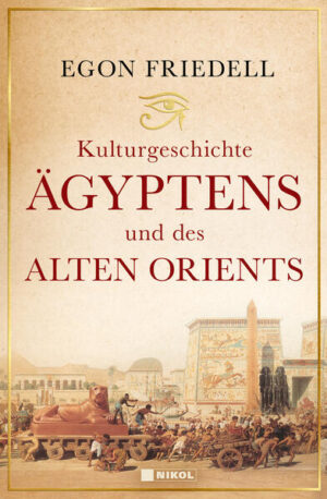 Kulturgeschichte Ägyptens und des alten Orients | Egon Friedell