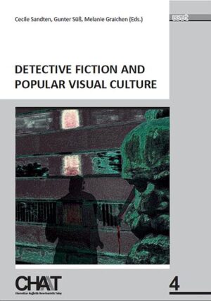 Detective Fiction and Popular Visual Culture | Cecile Sandten, Gunter Süß, Melanie Graichen