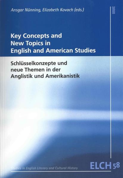 Key Concepts and New Topics in English and American Studies - Schlüsselkonzepte und neue Themen in der Anglistik und Amerikanistik | Elisabeth Kovach, Ansgar Nünning