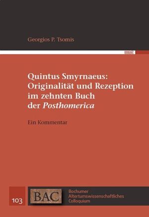 Quintus Smyrnaeus: Originalität und Rezeption im zehnten Buch der "Posthomerica" | Bundesamt für magische Wesen