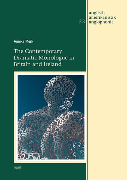 The Contemporary Dramatic Monologue in Britain and Ireland | Annika Merk