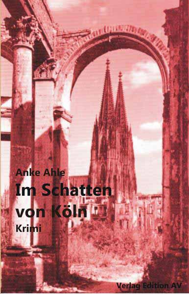 IM SCHATTEN VON KÖLN | Anke Ahle