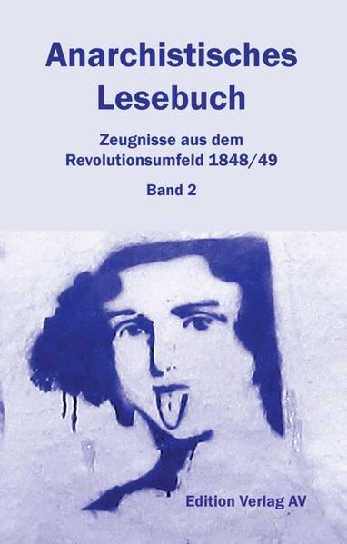 Anarchistisches Lesebuch. Zeugnisse aus dem Revolutionsumfeld 1848/49 | Olaf Briese