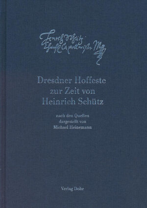 Dresdner Hoffeste zur Zeit von Heinrich Schütz | Michael Heinemann