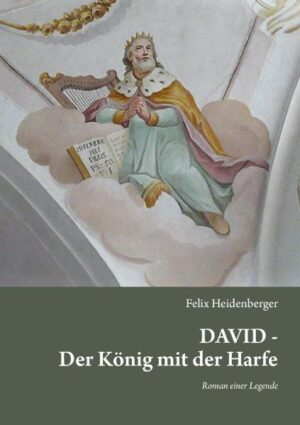 DAVID - der Liedermacher aus Bethlehem, dessen Psalmen noch heute gesungen werden