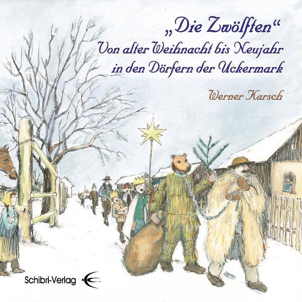 "Die Zwölften": Von alter Weihnacht bis Neujahr in den Dörfern der Uckermark | Bundesamt für magische Wesen
