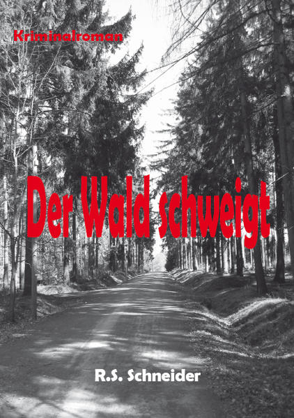 Der Wald schweigt | R.S. Schneider