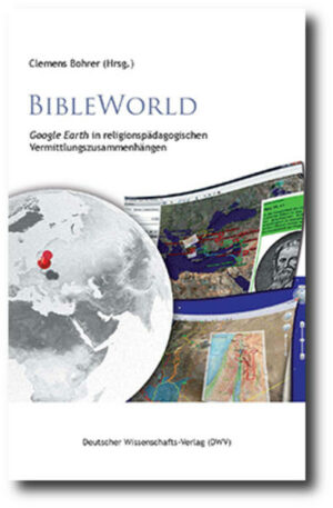 BibleWorld. Google Earth in religionspädagogischen Vermittlungszusammenhängen | Bundesamt für magische Wesen