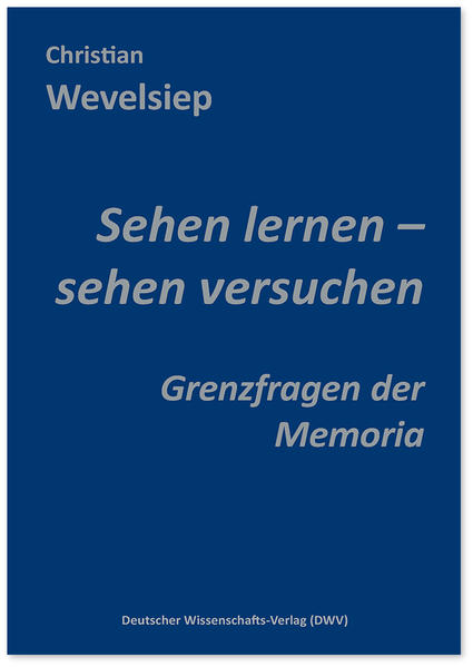 Sehen lernen  sehen versuchen. Grenzfragen der Memoria | Bundesamt für magische Wesen