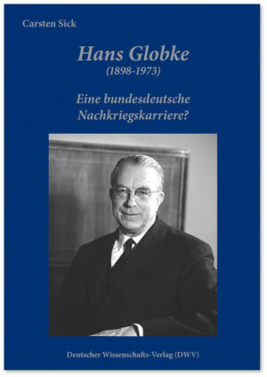 Hans Globke (1898-1973). Eine bundesdeutsche Nachkriegskarriere? | Bundesamt für magische Wesen