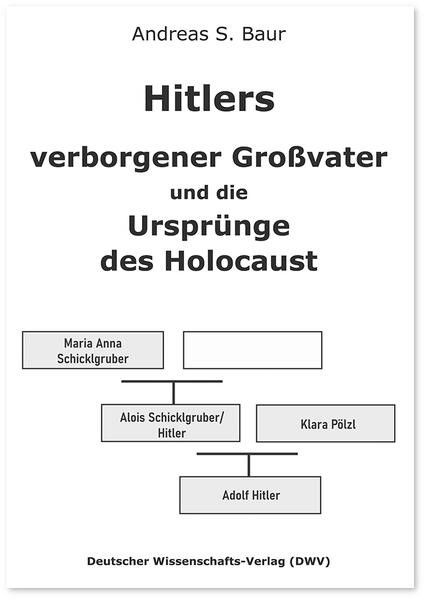 Hitlers verborgener Großvater und die Ursprünge des Holocaust | Andreas S. Baur
