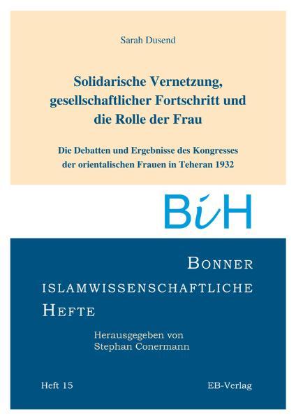 Solidarische Vernetzung, gesellschaftlicher Fortschritt und die Rolle der Frau.: Die Debatten und Ergebnisse des Kongresses der orientalischen Frauen in Teheran 1932 | Sarah Dusend