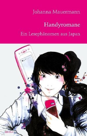 Handyromane: Ein Lesephänomen aus Japan | Johanna Mauermann
