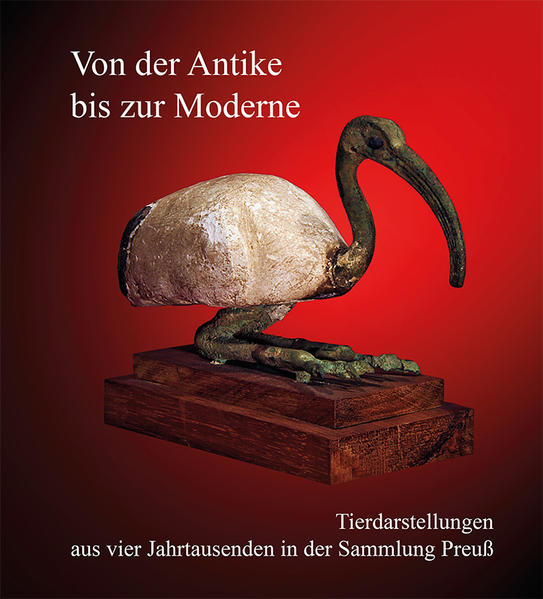 Von der Antike bis zur Moderne: Tierdarstellungen aus vier Jahrtausenden in der Sammlung Preuß | Uta Siffert