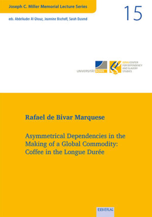Vol. 15: Asymmetrical Dependencies in the Making of a Global Commodity: Coffee in the Longue Durée | Rafael de Bivar Marquese