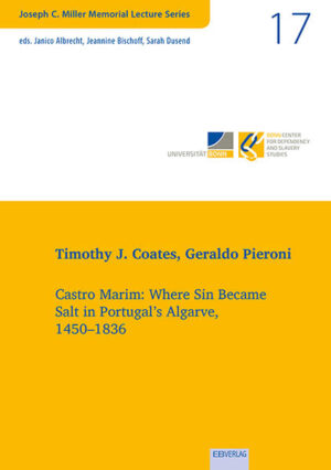 Vol. 17: Castro Marim: Where Sin Became Salt in Portugal’s Algarve, 1450-1836 | Timothy Coates, Geraldo Pieroni