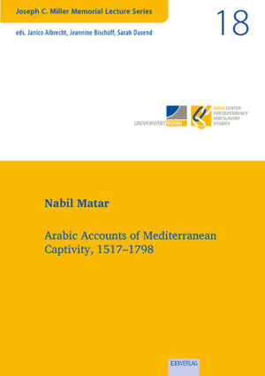 Vol. 18: Arabic Accounts of Mediterranean Captivity, 1517-1798 | Nabil Matar