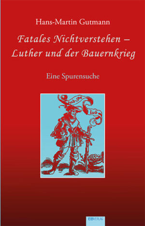 Fatales Nichtverstehen - Luther und der Bauernkrieg | Hans-Martin Gutmann