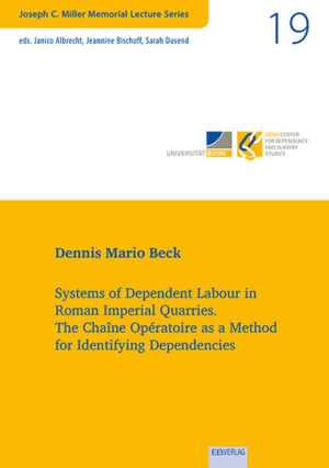 Vol. 19: Systems of Dependent Labour in Roman Imperial Quarries | Dennis Mario Beck