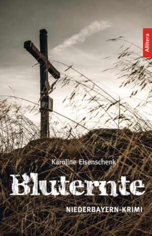 Bluternte Ein Niederbayern-Krimi | Karoline Eisenschenk