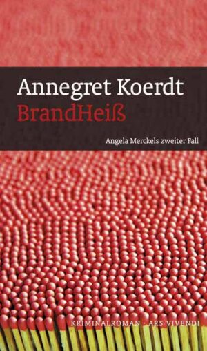 BrandHeiß Angela Merckels zweiter Fall | Annegret Koerdt