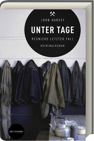 Unter Tage Resnicks letzter Fall | John Harvey