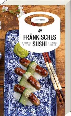 Fränkisches Sushi Kommissar Kastners zweiter Fall - Frankenkrimi | Susanne Reiche