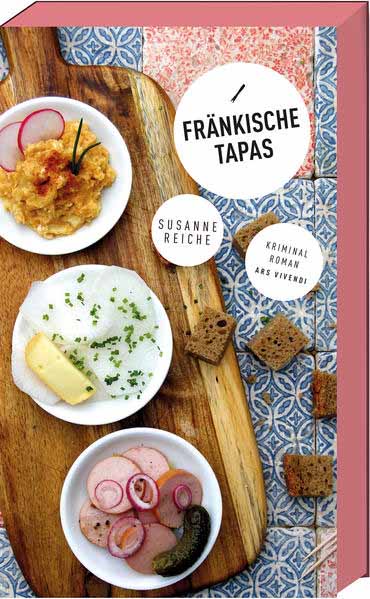 Fränkische Tapas Kommissar Kastners dritter Fall - Frankenkrimi | Susanne Reiche