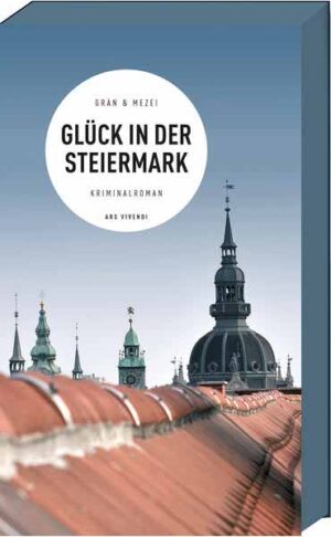 Glück in der Steiermark Martin Glücks dritter Fall | Christine Grän und Hannelore Mezei