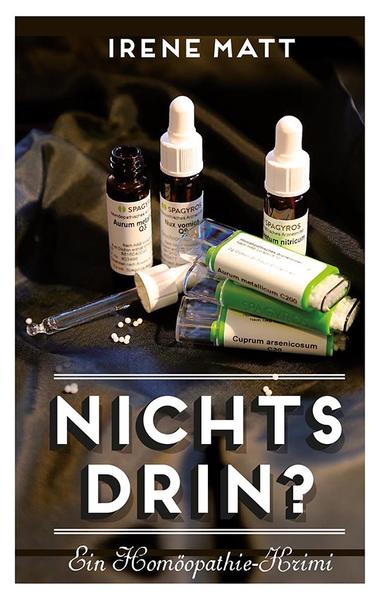 Nichts drin Ein Homöopathie-Krimi | Irene Matt