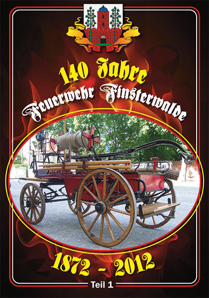 140 Jahre Feuerwehr Finsterwalde 1872 - 2012 Teil 1 | Bundesamt für magische Wesen
