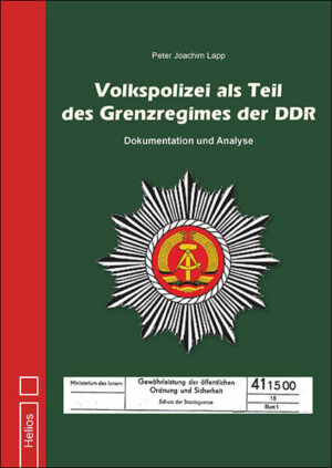 Volkspolizei als Teil des Grenzregimes der DDR | Peter Joachim Lapp