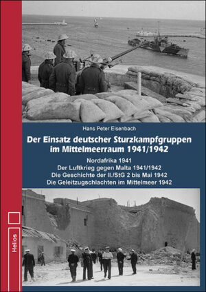 Der Einsatz deutscher Sturzkampfgruppen im Mittelmeeraum 1941/1942 | Hans Peter Eisenbach