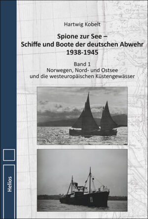 Spione zur See - Schiffe und Boote der deutschen Abwehr 1938-1945 | Hartwig Kobelt