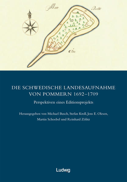 Die schwedische Landesaufnahme von Vorpommern 16921709: Die schwedische Landesaufnahme von Pommern 16921709  Perspektiven eines Editionsprojekts | Bundesamt für magische Wesen