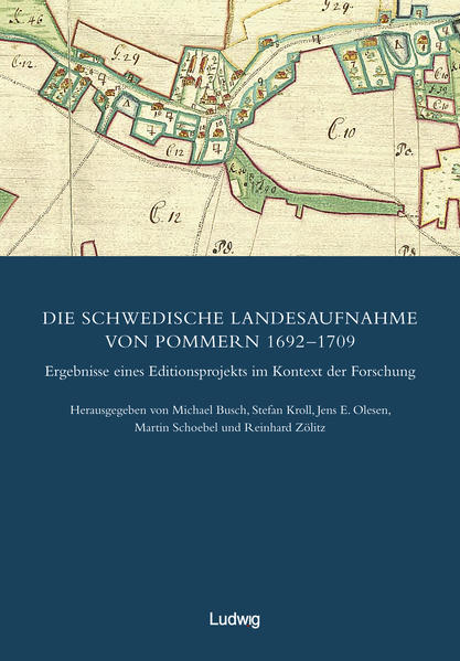 Die schwedische Landesaufnahme von Vorpommern 16921709: Die Schwedische Landesaufnahme von Pommern 16921709. Ergebnisse eines Editionsprojekts im Kontext der Forschung | Bundesamt für magische Wesen