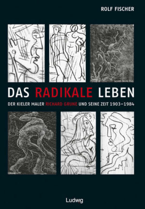 Das radikale Leben. Der Kieler Maler Richard Grune und seine Zeit (1903-1984) | Bundesamt für magische Wesen