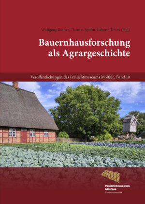 Bauernhausforschung als Agrargeschichte | Wolfgang Rüther, Thomas Spohn, Babette Tewes